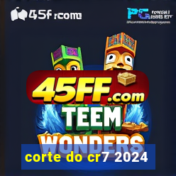 corte do cr7 2024